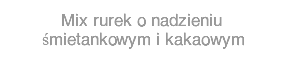 Mix rurek o nadzieniu śmietankowym i kakaowym