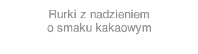 Rurki z nadzieniem o smaku kakaowym