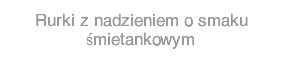 Rurki z nadzieniem o smaku śmietankowym