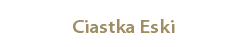  Ciastka Eski