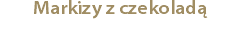 Markizy z czekoladą