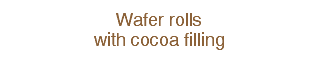 Wafer rolls with cocoa filling