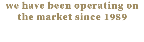 we have been operating on the market since 1989 