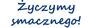 Życzymy smacznego!