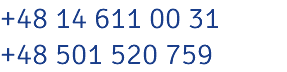 +48 14 611 00 31 +48 501 520 759